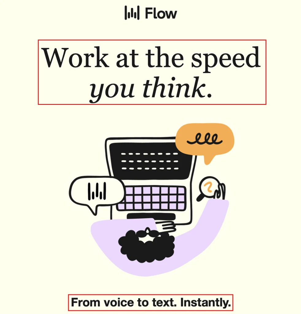 Wispr Flow's email headline that says, "Work at the speed you think" and the subtext, "From voice to text. Instantly", nailing the fundamental of marketing.